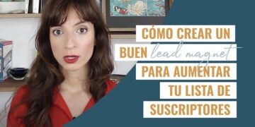 Lead Magnets Irresistibles: Cómo Aumentar tus Suscriptores Hoy