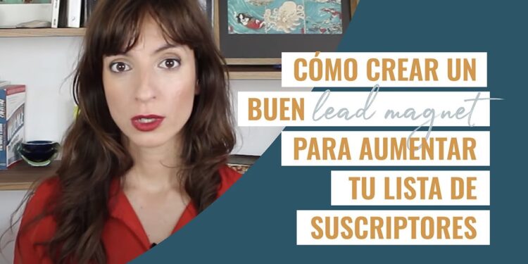 Lead Magnets Irresistibles: Cómo Aumentar tus Suscriptores Hoy