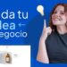 Cómo Validar tu Idea de Negocio Antes de Invertir un Solo Dólar