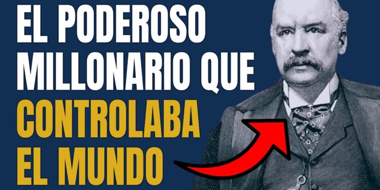 El Millonario Que Controlaba El Mundo | La Historia de J. P. Morgan