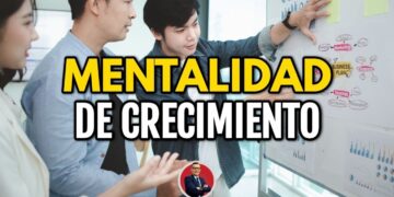 Mentalidad de Crecimiento para Nuevos Emprendedores