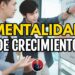 Mentalidad de Crecimiento para Nuevos Emprendedores