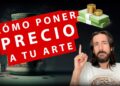 Cómo cobrar por tu arte