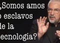 ¿Somos esclavos de la tecnología?